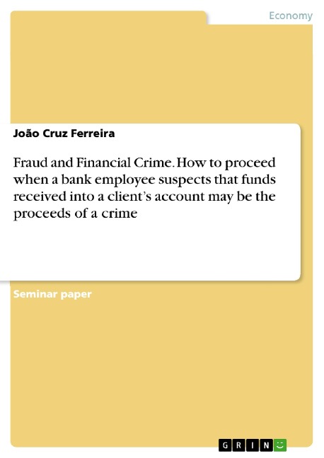 Fraud and Financial Crime. How to proceed when a bank employee suspects that funds received into a clients account may be the proceeds of a crime