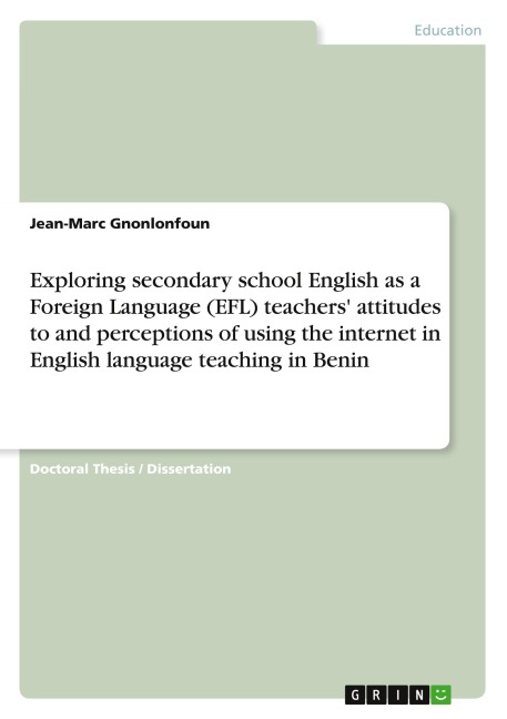 Exploring secondary school English as a Foreign Language (EFL) teachers attitudes to and perceptions of using the internet in English language teaching in Benin