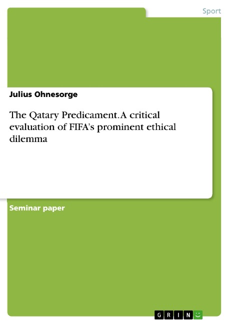 The Qatary Predicament. A critical evaluation of FIFAs prominent ethical dilemma