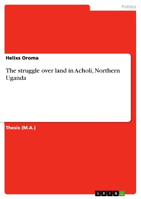 The struggle over land in Acholi, Northern Uganda