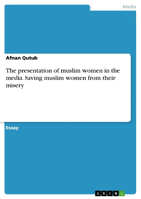 The presentation of muslim women in the media. Saving muslim women from their misery