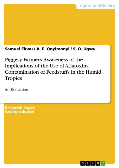 Piggery Farmers Awareness of the Implications of the Use of Aflatoxins Contamination of Feedstuffs in the Humid Tropics: An Evaluation