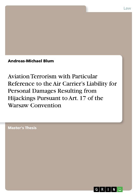 Aviation Terrorism with Particular Reference to the Air Carriers Liability for Personal Damages Resulting from Hijackings Pursuant to Art. 17 of the Warsaw Convention