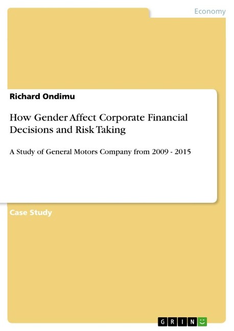 How Gender Affect Corporate Financial Decisions and Risk Taking: A Study of General Motors Company from 2009 - 2015