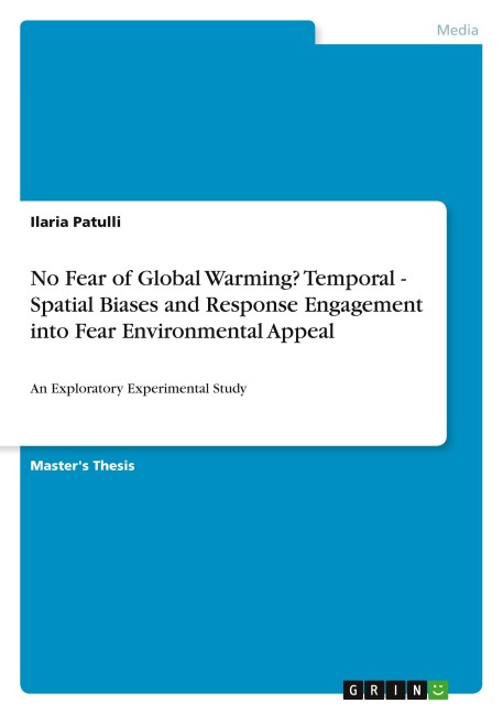 No Fear of Global Warming? Temporal - Spatial Biases and Response Engagement into Fear Environmental Appeal: An Exploratory Experimental Study