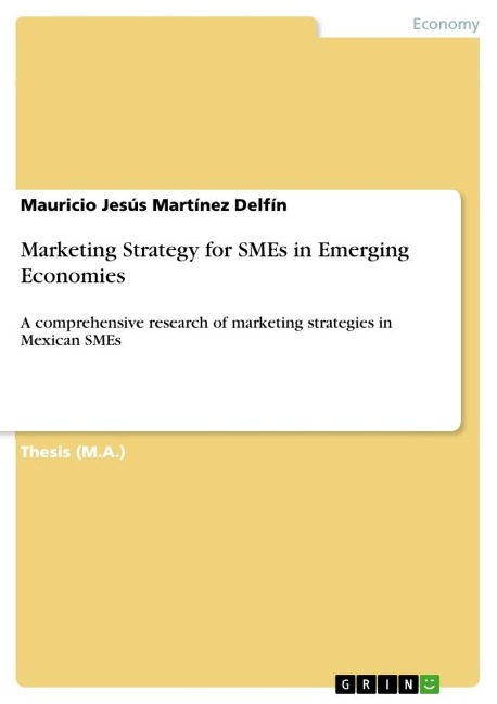 Marketing Strategy for SMEs in Emerging Economies: A comprehensive research of marketing strategies in Mexican SMEs