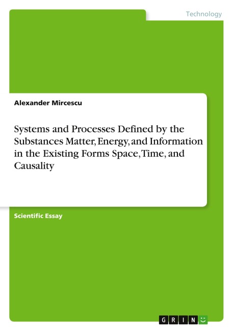 Systems and Processes Defined by the Substances Matter, Energy, and Information in the Existing Forms Space, Time, and Causality