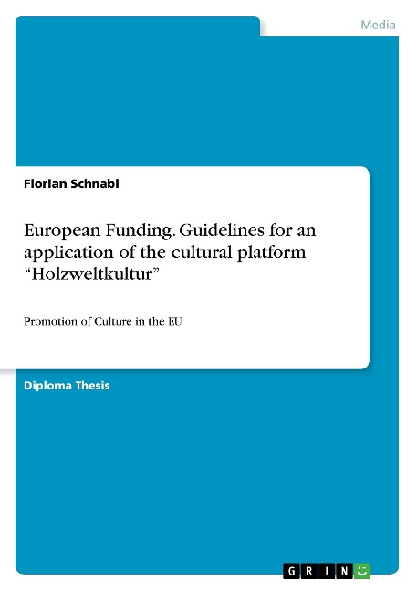 European Funding. Guidelines for an application of the cultural platform Holzweltkultur: Promotion of Culture in the EU