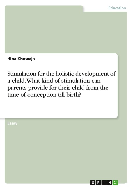 Stimulation for the holistic development of a child. What kind of stimulation can parents provide for their child from the time of conception till birth?