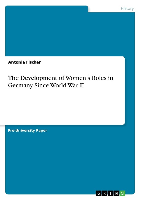 The Development of Womens Roles in Germany Since World War II