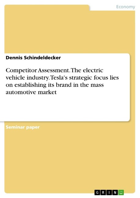 Competitor Assessment. The electric vehicle industry. Teslas strategic focus lies on establishing its brand in the mass automotive market
