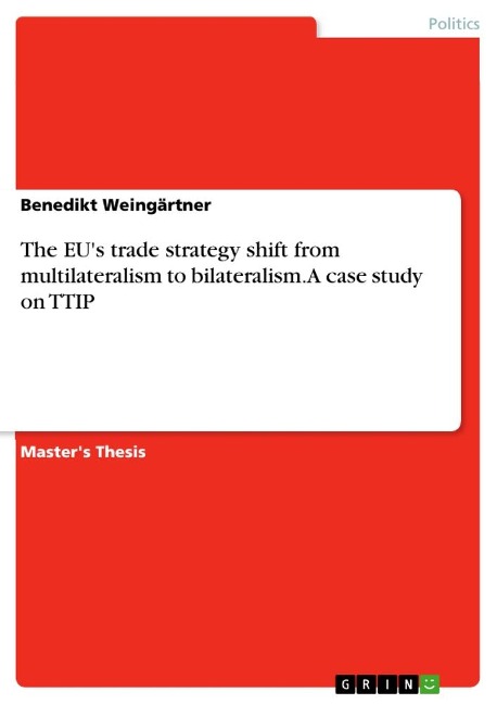The EUs trade strategy shift from multilateralism to bilateralism. A case study on TTIP