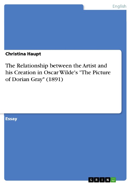 The Relationship between the Artist and his Creation in Oscar Wildes The Picture of Dorian Gray (1891)