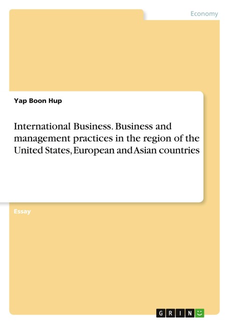 International Business. Business and management practices in the region of the United States, European and Asian countries