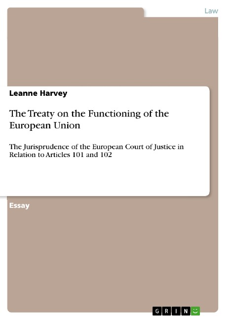 The Treaty on the Functioning of the European Union: The Jurisprudence of the European Court of Justice in Relation to Articles 101 and 102