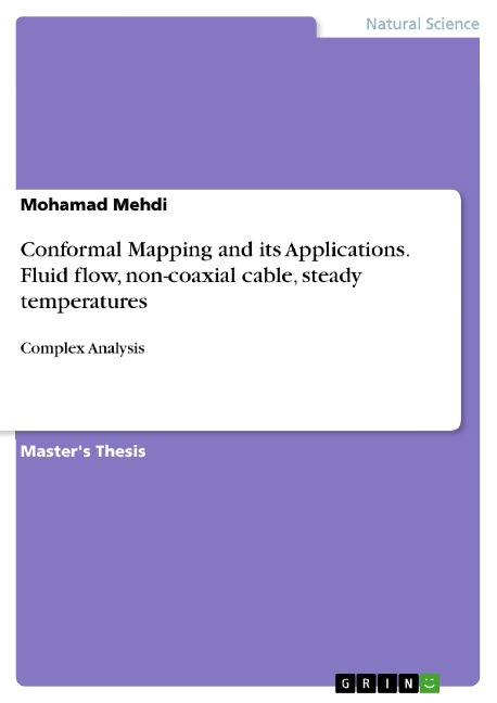 Conformal Mapping and its Applications. Fluid flow, non-coaxial cable, steady temperatures: Complex Analysis