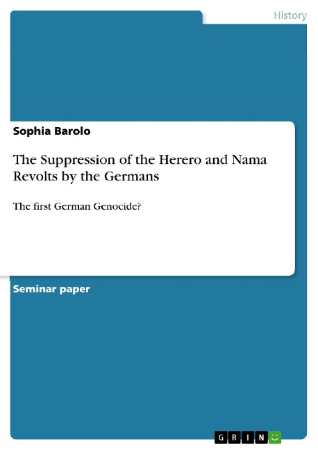 The Suppression of the Herero and Nama Revolts by the Germans: The first German Genocide?