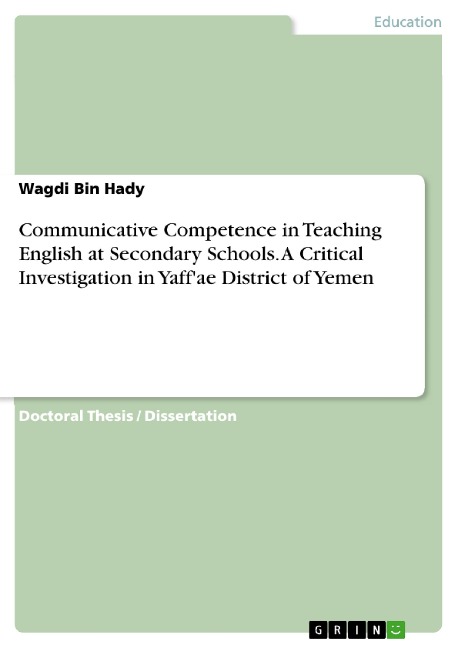 Communicative Competence in Teaching English at Secondary Schools. A Critical Investigation in Yaffae District of Yemen