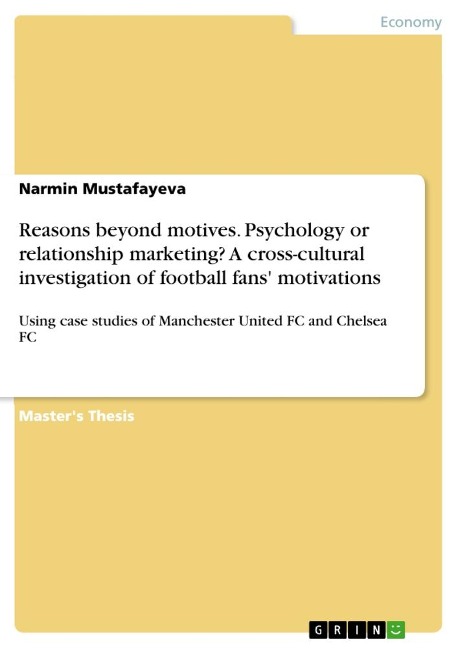 Reasons beyond motives. Psychology or relationship marketing? A cross-cultural investigation of football fans motivations: Using case studies of Manchester United FC and Chelsea FC