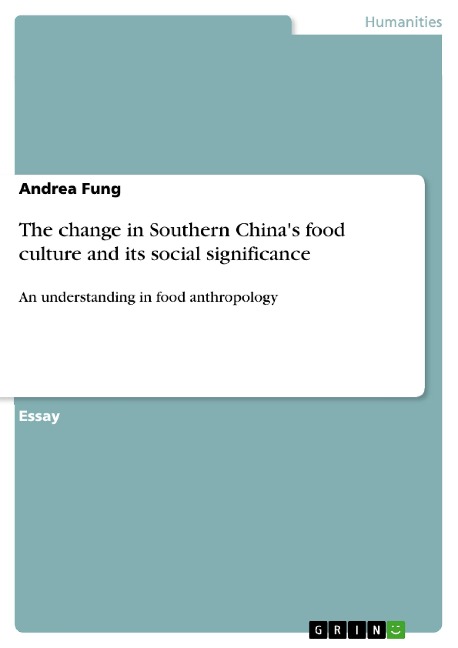 The change in Southern Chinas food culture and its social significance: An understanding in food anthropology