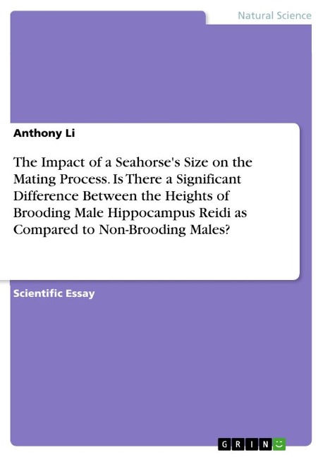 The Impact of a Seahorses Size on the Mating Process. Is There a Significant Difference Between the Heights of Brooding Male Hippocampus Reidi as Compared to Non-Brooding Males?