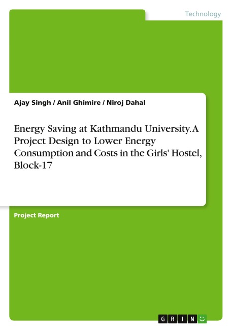 Energy Saving at Kathmandu University. A Project Design to Lower Energy Consumption and Costs in the Girls Hostel, Block-17