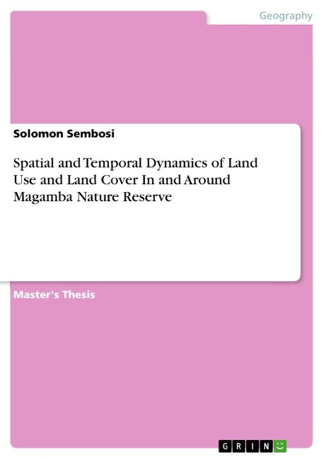 Spatial and Temporal Dynamics of Land Use and Land Cover In and Around Magamba Nature Reserve
