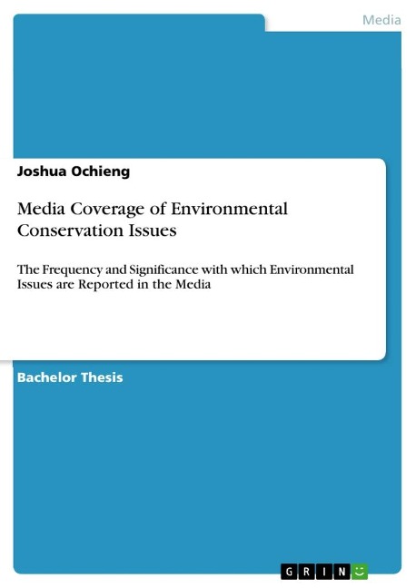 Media Coverage of Environmental Conservation Issues: The Frequency and Significance with which Environmental Issues are Reported in the Media