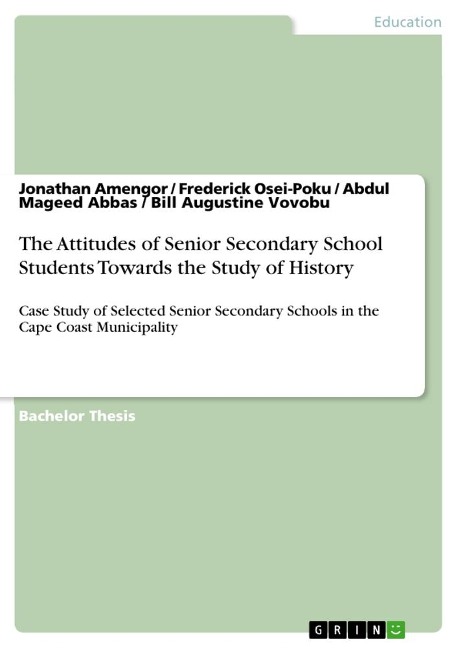The Attitudes of Senior Secondary School Students Towards the Study of History: Case Study of Selected Senior Secondary Schools in the Cape Coast Municipality