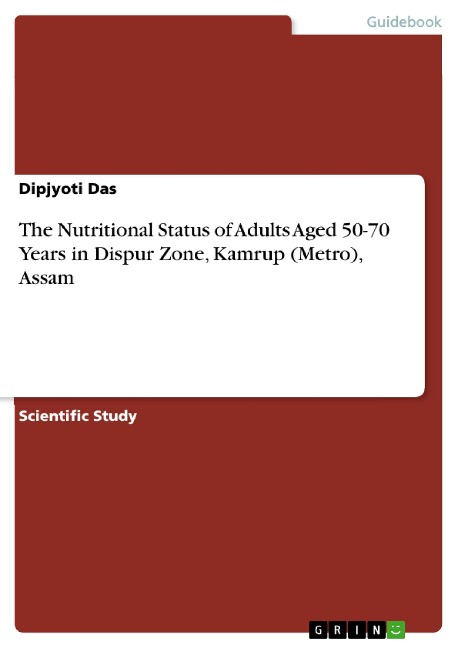 The Nutritional Status of Adults Aged 50-70 Years in Dispur Zone, Kamrup (Metro), Assam