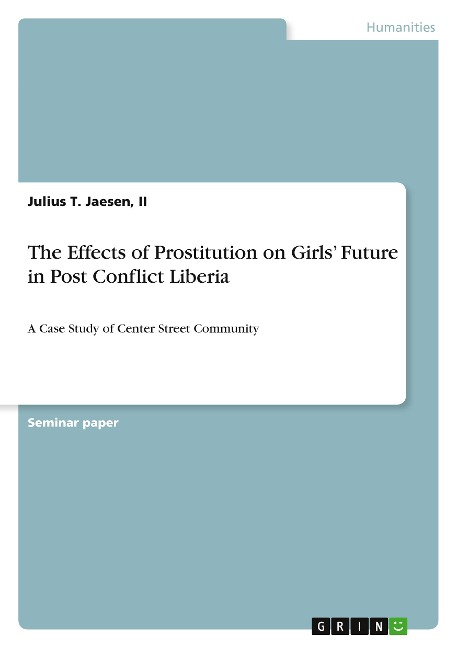 The Effects of Prostitution on Girls Future in Post Conflict Liberia: A Case Study of Center Street Community