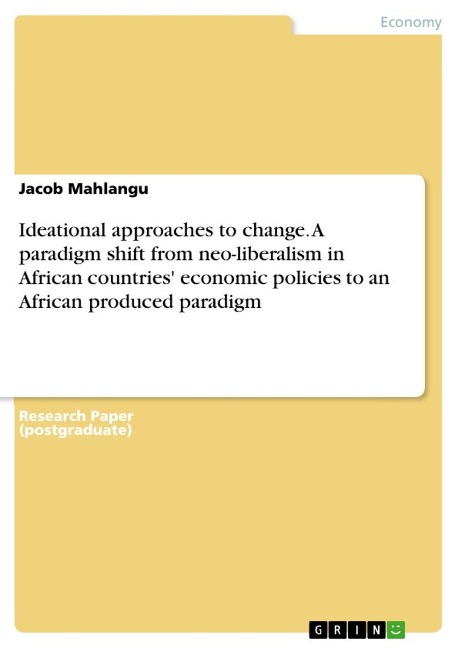 Ideational approaches to change. A paradigm shift from neo-liberalism in African countries economic policies to an African produced paradigm
