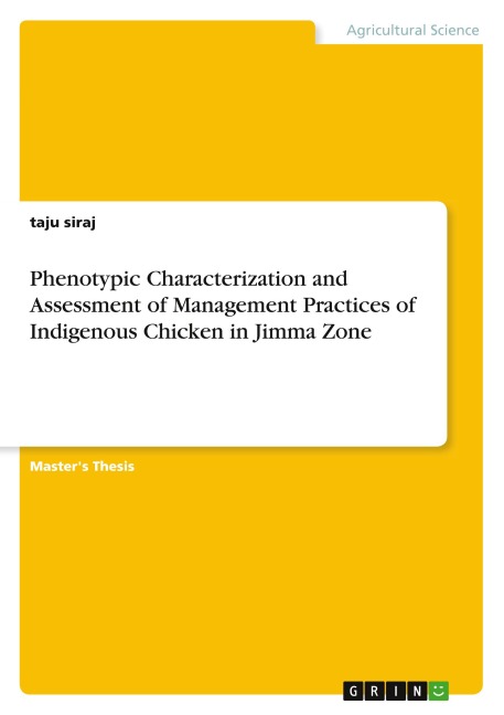 Phenotypic Characterization and Assessment of Management Practices of Indigenous Chicken in Jimma Zone