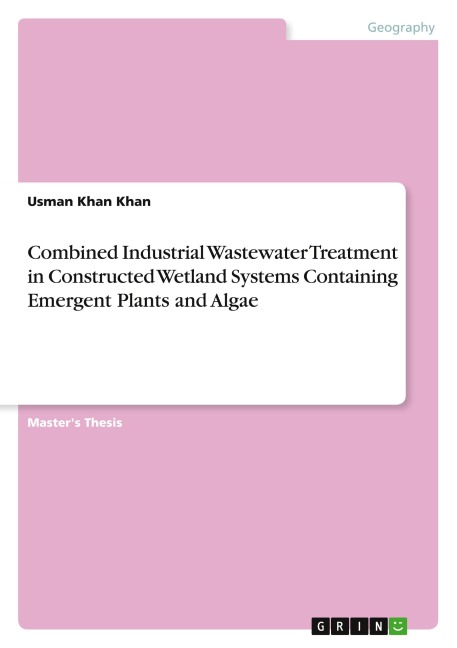 Combined Industrial Wastewater Treatment in Constructed Wetland Systems Containing Emergent Plants and Algae