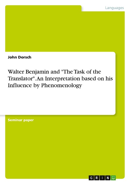 Walter Benjamin and The Task of the Translator. An Interpretation based on his Influence by Phenomenology