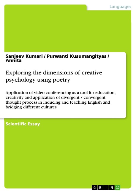 Exploring the dimensions of creative psychology using poetry: Application of video conferencing as a tool for education, creativity and application of divergent / convergent thought process in inducing and teaching English and bridging different cultures