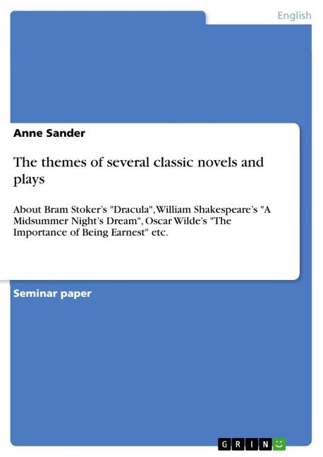 The themes of several classic novels and plays: About Bram Stokers Dracula, William Shakespeares A Midsummer Nights Dream, Oscar Wildes The Importance of Being Earnest etc.