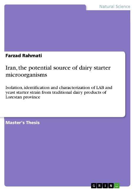 Iran, the potential source of dairy starter microorganisms: Isolation, identification and characterization of LAB and yeast starter strain from traditional dairy products of Lorestan province