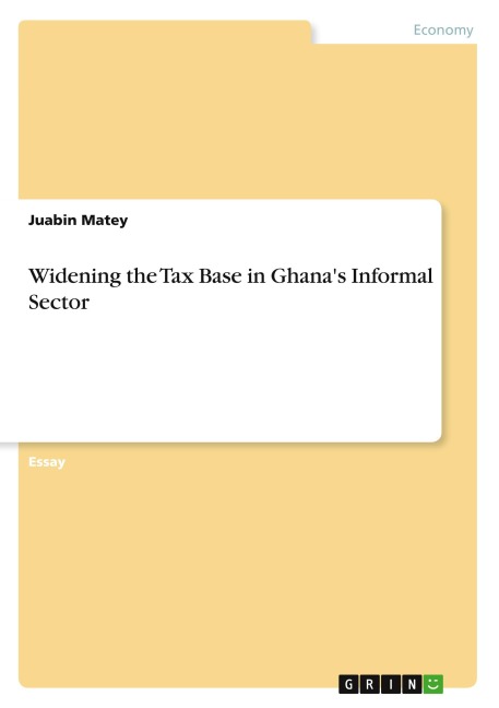 Widening the Tax Base in Ghanas Informal Sector