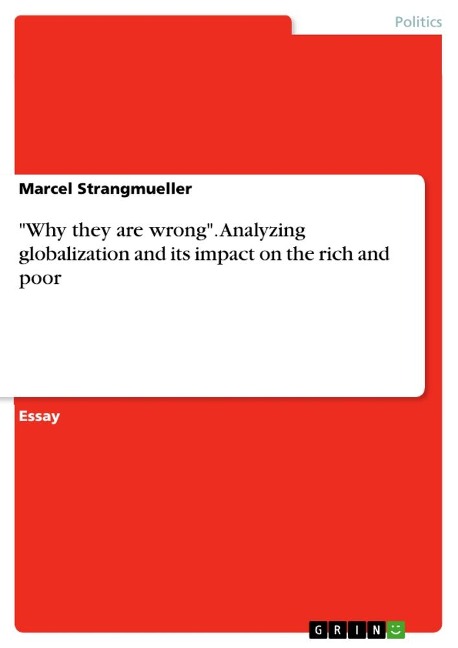 Why they are wrong. Analyzing globalization and its impact on the rich and poor