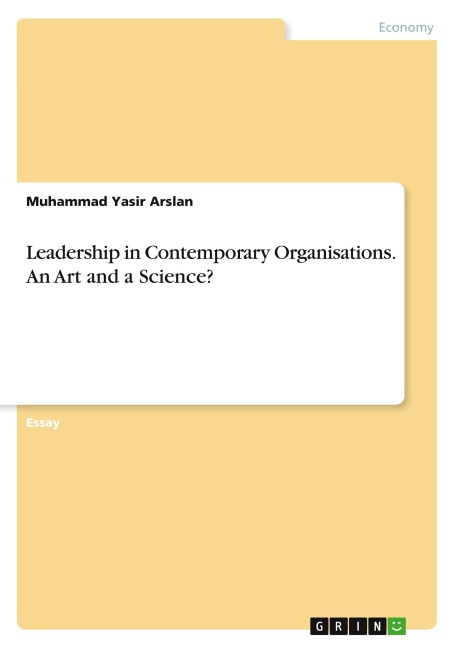 Leadership in Contemporary Organisations. An Art and a Science?