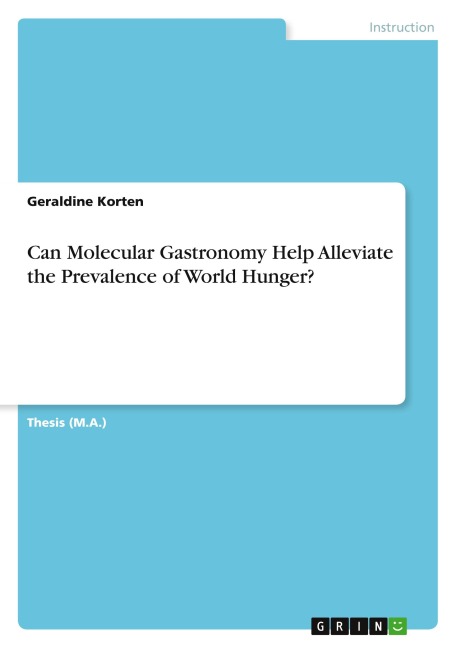 Can Molecular Gastronomy Help Alleviate the Prevalence of World Hunger?