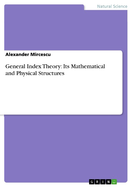 General Index Theory: Its Mathematical and Physical Structures
