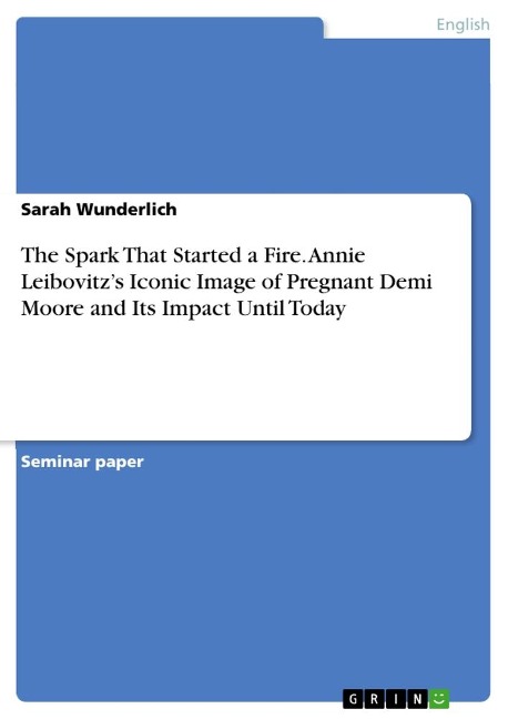 The Spark That Started a Fire. Annie Leibovitzs Iconic Image of Pregnant Demi Moore and Its Impact Until Today