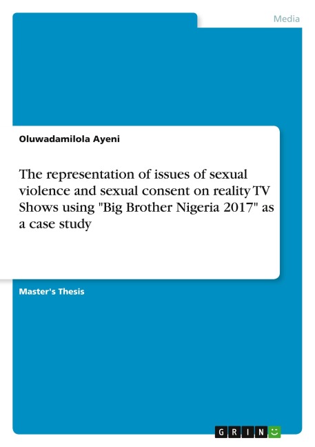 The representation of issues of sexual violence and sexual consent on reality TV Shows using Big Brother Nigeria 2017 as a case study