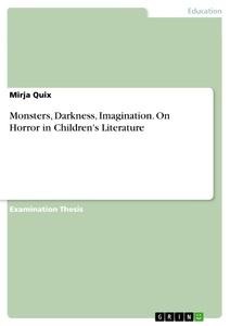 Monsters, Darkness, Imagination. On Horror in Childrens Literature