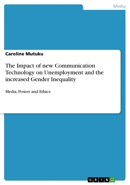 The Impact of new Communication Technology on Unemployment and the increased Gender Inequality: Media, Power and Ethics