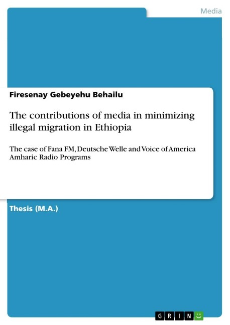 The contributions of media in minimizing illegal migration in Ethiopia: The case of Fana FM, Deutsche Welle and Voice of America Amharic Radio Programs