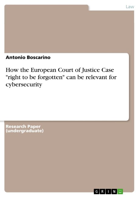 How the European Court of Justice Case right to be forgotten can be relevant for cybersecurity