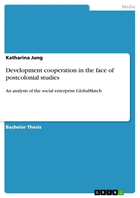 Development cooperation in the face of postcolonial studies: An analysis of the social enterprise GlobalMatch